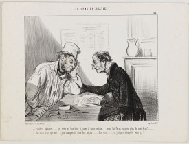 DAUMIER, H. -  Les Gens de Justice. - Plaidez, plaidez . . .  ça sera un bon tour à jouer à votre voisin. . .