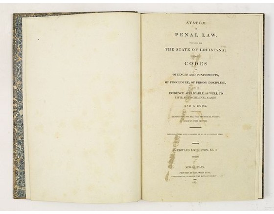 LIVINGSTON, E. - System of Penal Law, prepared for the State of Louisiana ; comprising codes of offenses and punishments, of procedure, of prison discipline, and of evidence applicable as well to civil as to criminal cases. LIVINGSTON, E. - System of Penal Law, prepared for the State of Louisiana ; comprising codes of offenses and punishments, of procedure, of prison discipline, and of evidence applicable as well to civil as to criminal cases.